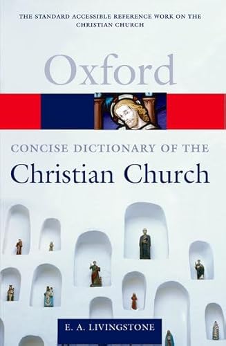 The Concise Oxford Dictionary of the Christian Church (Oxford Quick Reference) - Click to Buy