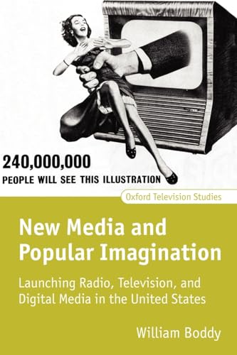 New Media and Popular Imagination: Launching Radio, Television, and Digital Media in the United States - Click to Buy
