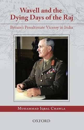Wavell and the Dying Days of the Raj: Britain's Penultimate Viceroy in India - Click to Buy