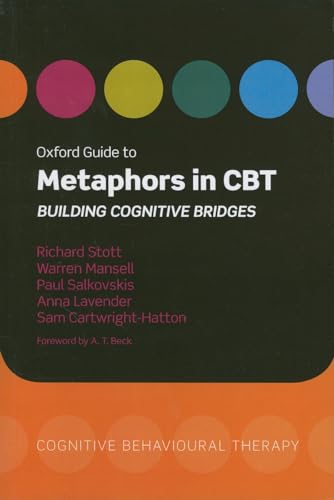 Oxford Guide to Metaphors in CBT: Building Cognitive Bridges (Oxford Guides to Cognitive Behavioural Therapy) - Click to Buy