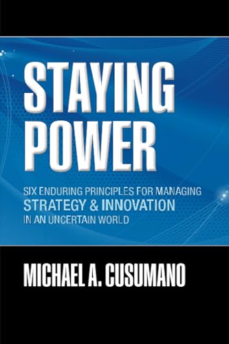 Staying Power: Six Enduring Principles for Managing Strategy and Innovation in an Uncertain World (Lessons from Microsoft, Apple, Intel, Google, Toyota and More) - Click to Buy