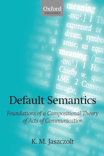 Default Semantics: Foundations of a Compositional Theory of Acts of Communication - Click to Buy