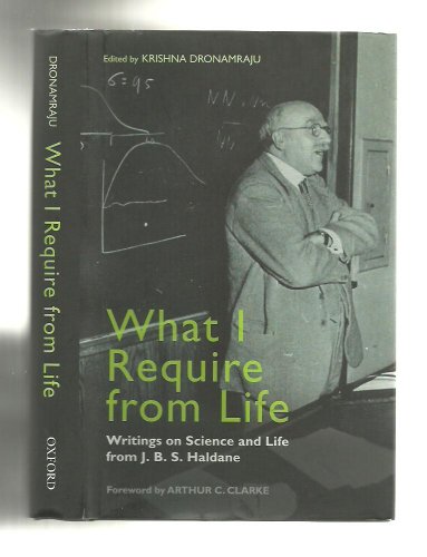 What I Require From Life: Writings on science and life from J.B.S. Haldane - Click to Buy