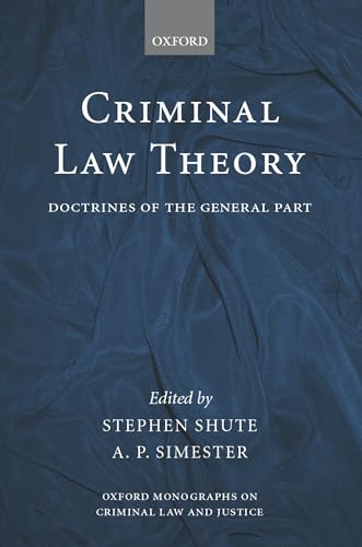 Criminal Law Theory: Doctrines of the General Part (Oxford Monographs on Criminal Law and Justice)