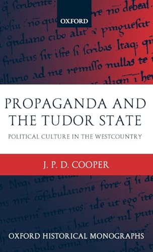 Propaganda and the Tudor State: Political Culture in the Westcountry (Oxford Historical Monographs) - Click to Buy