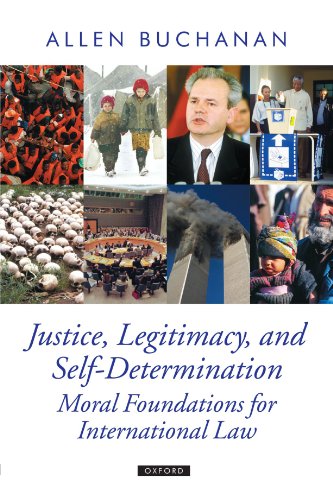 Justice, Legitimacy, and Self-Determination: Moral Foundations for International Law (Oxford Political Theory) - Click to Buy
