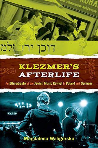Klezmer's Afterlife: An Ethnography of the Jewish Music Revival in Poland and Germany - Click to Buy