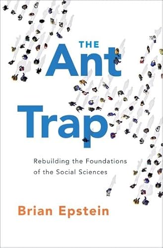 The Ant Trap: Rebuilding the Foundations of the Social Sciences - Click to Buy