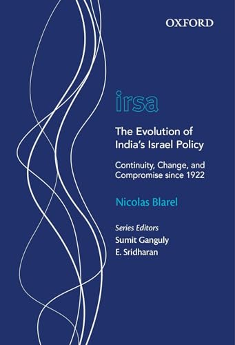 The Evolution of India's Israel Policy: Continuity, Change, and Compromise Since 1922 (The Oxford International Relations in South Asia) - Click to Buy