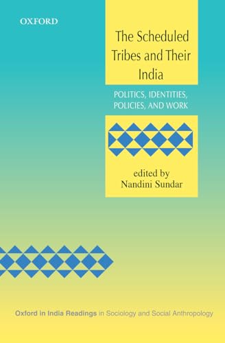 The Scheduled Tribes and Their India: Politics, Identities, Policies, and Work - Click to Buy