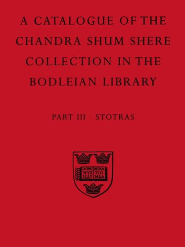 A Descriptive Catalogue of the Sanskrit and other Indian Manuscripts of the Chandra Shum Shere Collection in the Bodleian Library: Part III. Stotras - Click to Buy