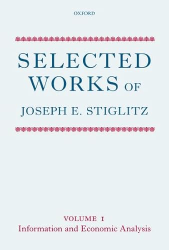 Selected Works of Joseph E. Stiglitz: Volume I: Information and Economic Analysis: 1 - Click to Buy