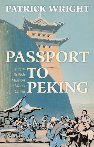 Passport to Peking: A Very British Mission to Mao's China - Click to Buy