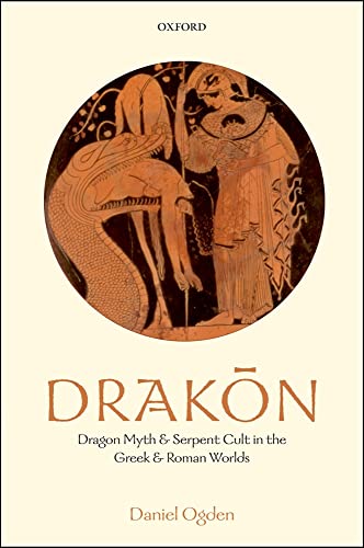 Drakon: Dragon Myth and Serpent Cult in the Greek and Roman Worlds - Click to Buy