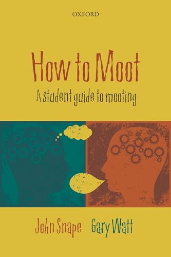 How to Moot: A Student Guide to Mooting - Click to Buy