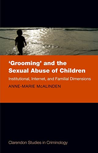 'Grooming' and the Sexual Abuse of Children: Institutional, Internet, and Familial Dimensions (Clarendon Studies in Criminology)