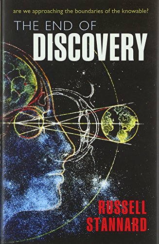 The End of Discovery: Are we approaching the boundaries of the knowable? - Click to Buy