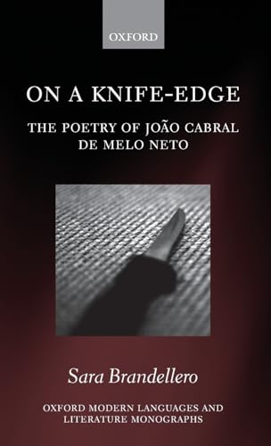 On a Knife-Edge: The Poetry of João Cabral de Melo Neto (Oxford Modern Languages and Literature Monographs) - Click to Buy