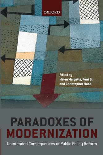 Paradoxes of Modernization: Unintended Consequences of Public Policy Reform: UNINTENDED CONSEQUENCE OF PUBLIC POLICY REFORM - Click to Buy