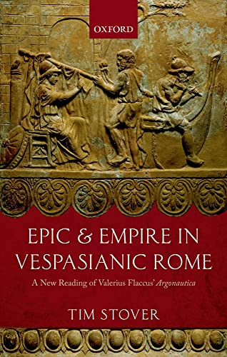 Epic and Empire in Vespasianic Rome: A New Reading of Valerius Flaccus' Argonautica - Click to Buy