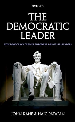 The Democratic Leader: How Democracy Defines, Empowers and Limits its Leaders - Click to Buy