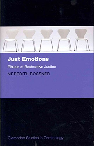 Just Emotions: Rituals of Restorative Justice (Clarendon Studies in Criminology)