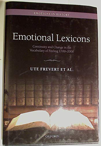 Emotional Lexicons: Continuity and Change in the Vocabulary of Feeling 1700-2000 (Emotions In History) - Click to Buy