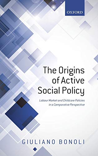 Origins of Active Social Policy: Labour Market and Childcare Polices in a Comparative Perspective - Click to Buy