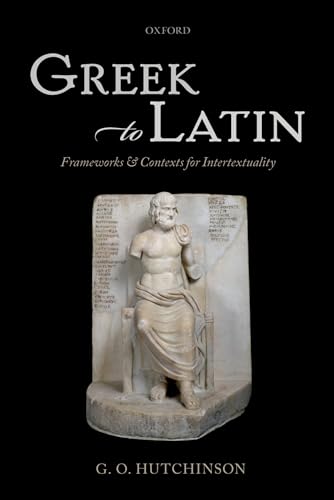 Greek to Latin: Frameworks and Contexts for Intertextuality - Click to Buy