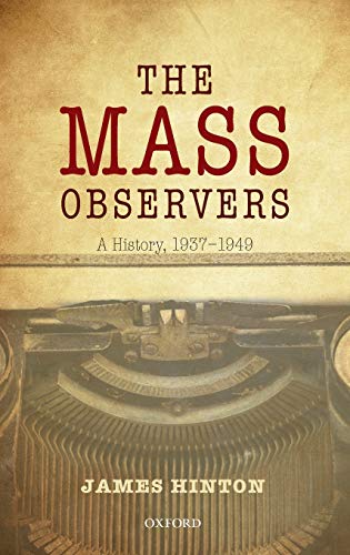 The Mass Observers: A History, 1937-1949 - Click to Buy