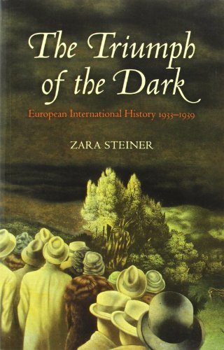 The Triumph of the Dark: European International History 1933-1939 (Oxford History of Modern Europe)