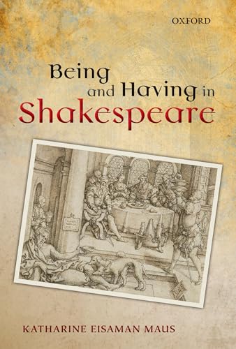 Being and Having in Shakespeare (Oxford Wells Shakespeare Lectures)