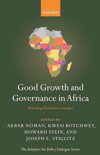 Good Growth and Governance in Africa: Rethinking Development Strategies (Initiative for Policy Dialogue)