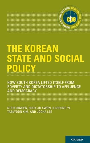 The Korean State and Social Policy: How South Korea Lifted Itself from Poverty and Dictatorship to Affluence and Democracy - Click to Buy