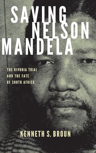 Saving Nelson Mandela: The Rivonia Trial and the Fate of South Africa (Pivotal Moments in World History) - Click to Buy