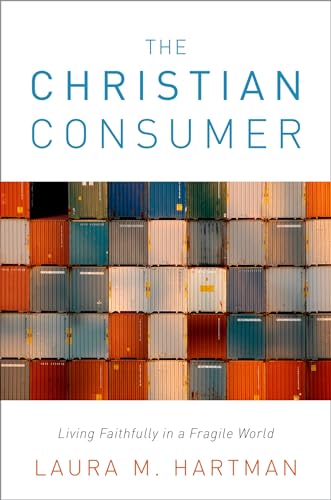 The Christian Consumer: Living Faithfully in a Fragile World - Click to Buy