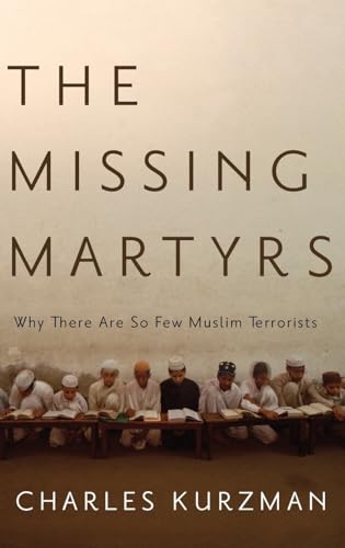 The Missing Martyrs: Why There Are So Few Muslim Terrorists - Click to Buy