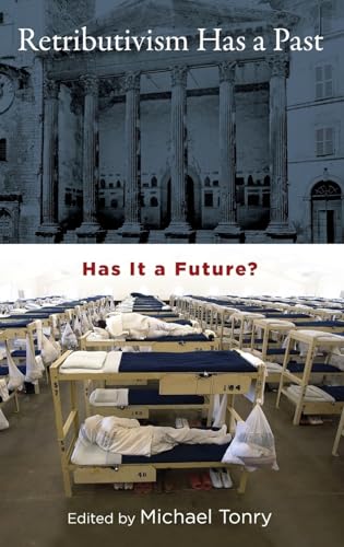 Retributivism Has a Past: Has It a Future? (Studies in Penal Theory and Philosophy)