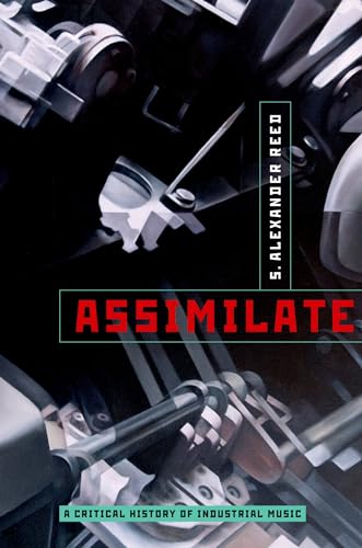 Assimilate: A Critical History of Industrial Music - Click to Buy