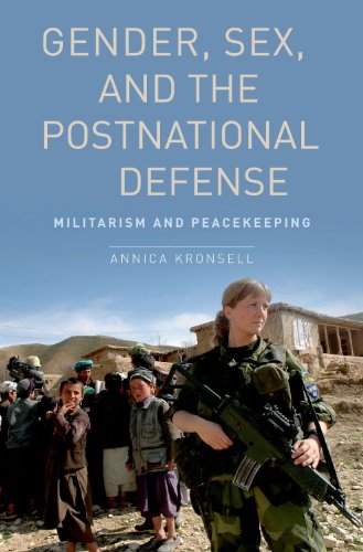 Gender, Sex and the Postnational Defense: Militarism and Peacekeeping (Oxford Studies in Gender and International Relations) - Click to Buy