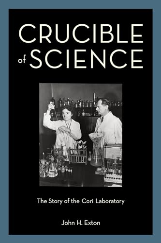 Crucible of Science: The Story of the Cori Laboratory - Click to Buy