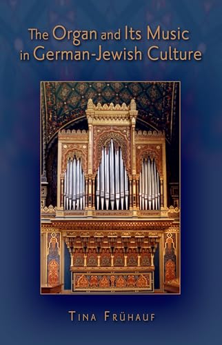 The Organ and Its Music in German-Jewish Culture - Click to Buy