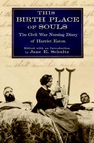 This Birth Place of Souls: The Civil War Nursing Diary of Harriet Eaton - Click to Buy