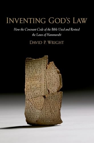 Inventing God's Law: How the Covenant Code of the Bible Used and Revised the Laws of Hammurabi - Click to Buy