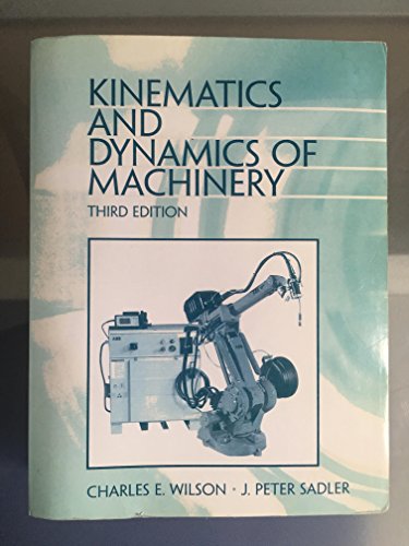 Kinematics and Dynamics of Machinery (3rd Edition)