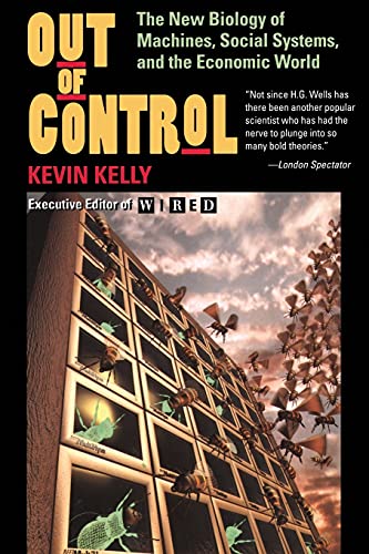 Out of Control: The New Biology of Machines, Social Systems, & the Economic World