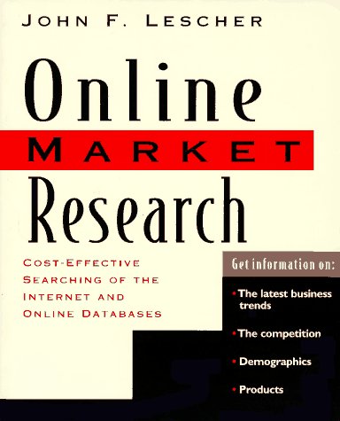 Online Market Research: Cost Effective Searching of the Internet and Online Databases - Click to Buy