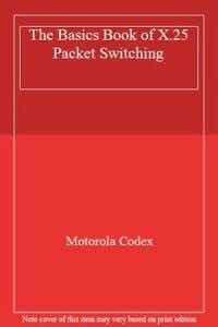 The Basics Book of X.25 Packet Switching - Click to Buy