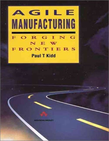 Agile Manufacturing: Forging New Frontiers - Click to Buy