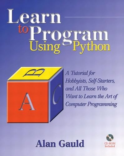 Learn to Program Using Python: A Tutorial for Hobbyists, Self-Starters, and All Who Want to Learn the Art of Computer Programming - Click to Buy